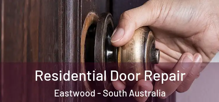 Residential Door Repair Eastwood - South Australia