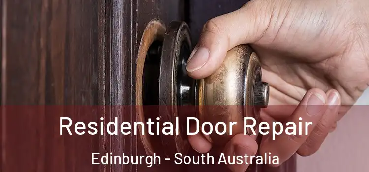 Residential Door Repair Edinburgh - South Australia