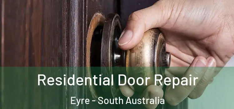 Residential Door Repair Eyre - South Australia