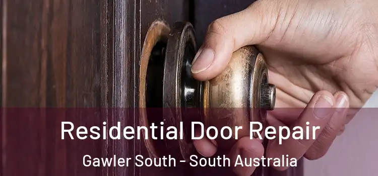 Residential Door Repair Gawler South - South Australia