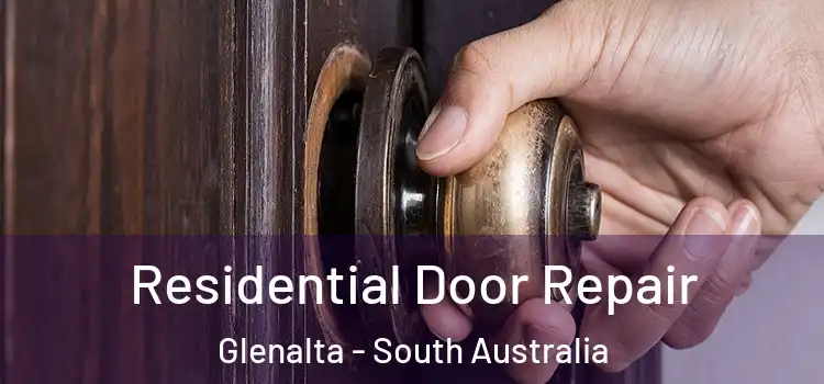 Residential Door Repair Glenalta - South Australia