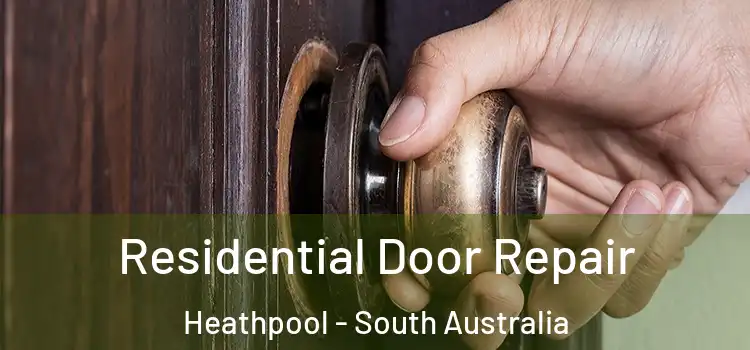 Residential Door Repair Heathpool - South Australia