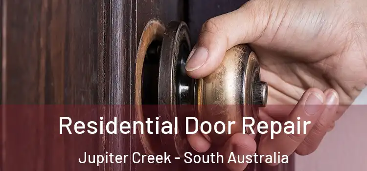 Residential Door Repair Jupiter Creek - South Australia