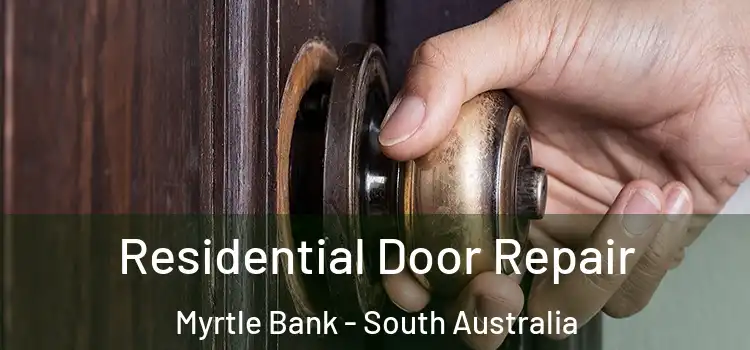 Residential Door Repair Myrtle Bank - South Australia