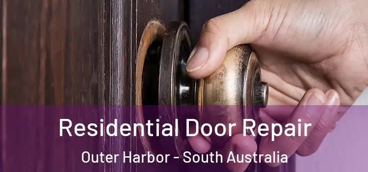 Residential Door Repair Outer Harbor - South Australia