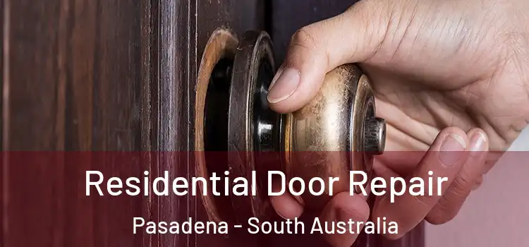 Residential Door Repair Pasadena - South Australia