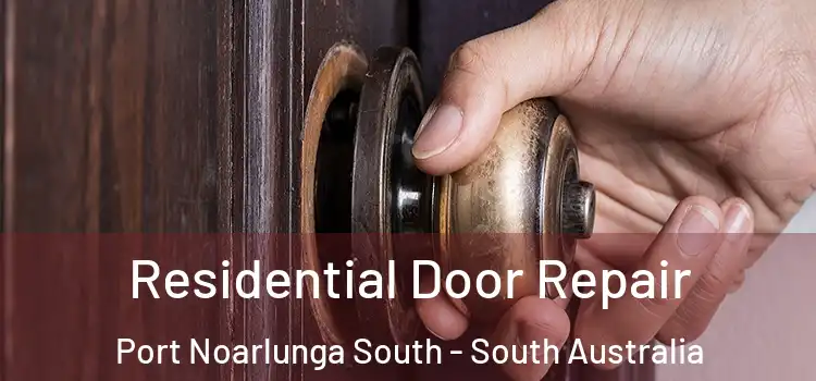 Residential Door Repair Port Noarlunga South - South Australia