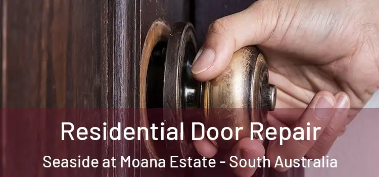 Residential Door Repair Seaside at Moana Estate - South Australia