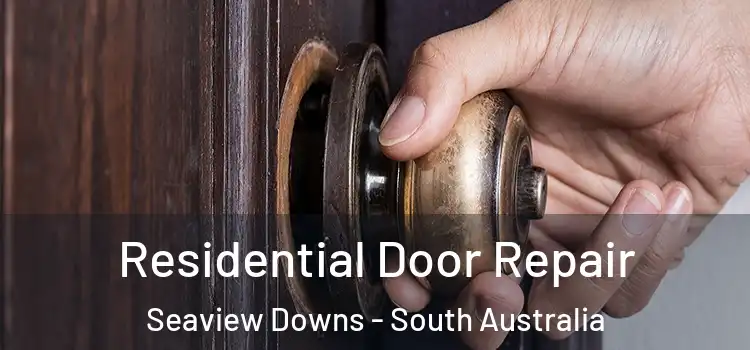 Residential Door Repair Seaview Downs - South Australia