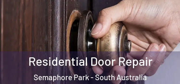 Residential Door Repair Semaphore Park - South Australia