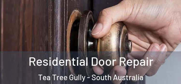Residential Door Repair Tea Tree Gully - South Australia