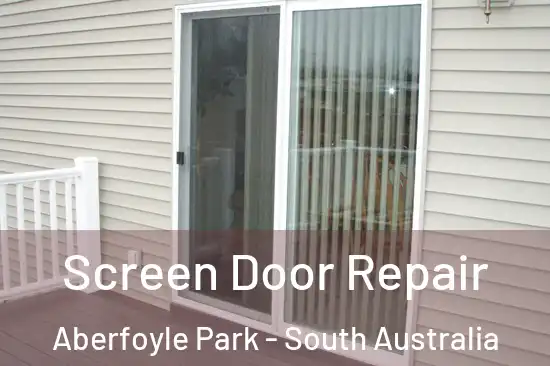Screen Door Repair Aberfoyle Park - South Australia