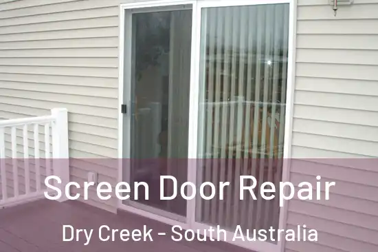 Screen Door Repair Dry Creek - South Australia