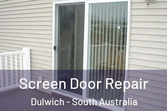 Screen Door Repair Dulwich - South Australia
