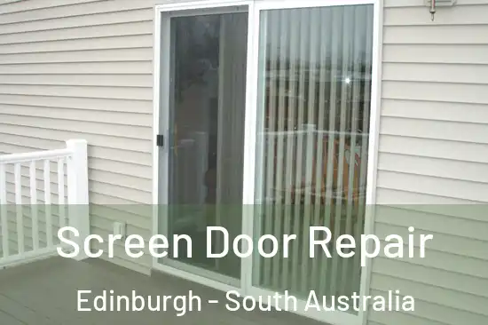 Screen Door Repair Edinburgh - South Australia