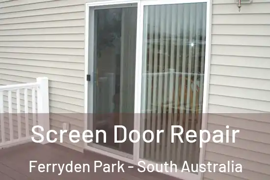 Screen Door Repair Ferryden Park - South Australia