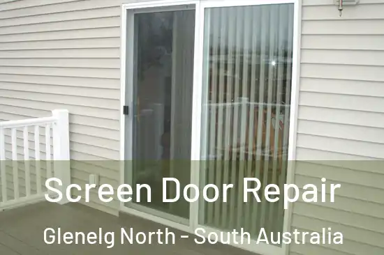 Screen Door Repair Glenelg North - South Australia