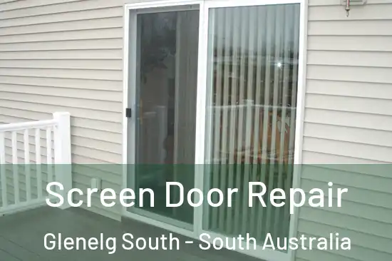 Screen Door Repair Glenelg South - South Australia