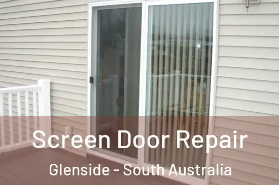 Screen Door Repair Glenside - South Australia