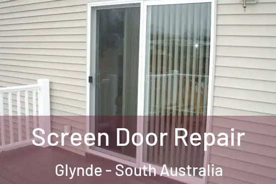 Screen Door Repair Glynde - South Australia