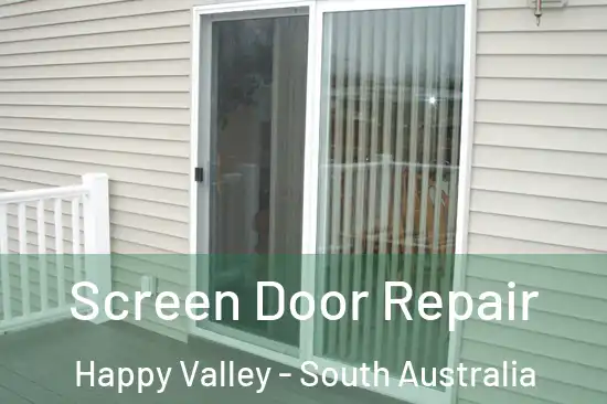 Screen Door Repair Happy Valley - South Australia