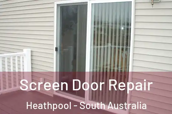 Screen Door Repair Heathpool - South Australia