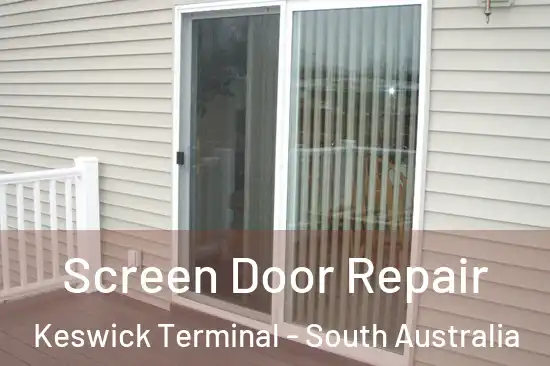 Screen Door Repair Keswick Terminal - South Australia