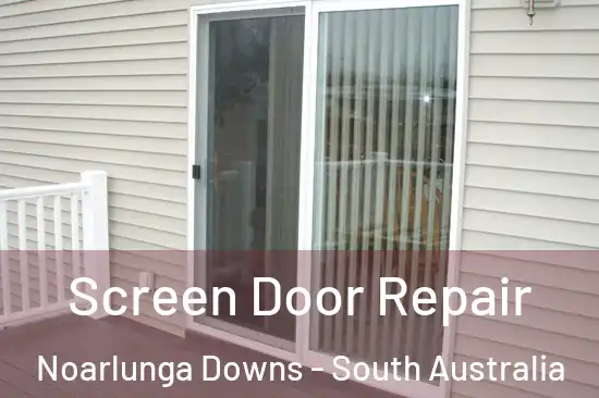 Screen Door Repair Noarlunga Downs - South Australia