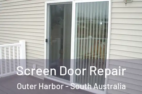 Screen Door Repair Outer Harbor - South Australia