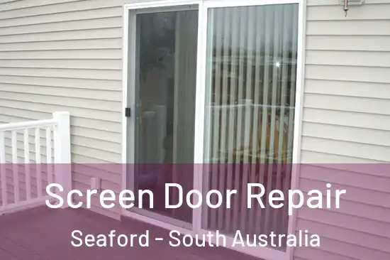 Screen Door Repair Seaford - South Australia