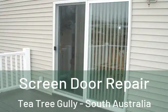 Screen Door Repair Tea Tree Gully - South Australia