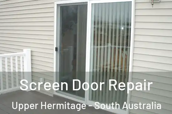 Screen Door Repair Upper Hermitage - South Australia