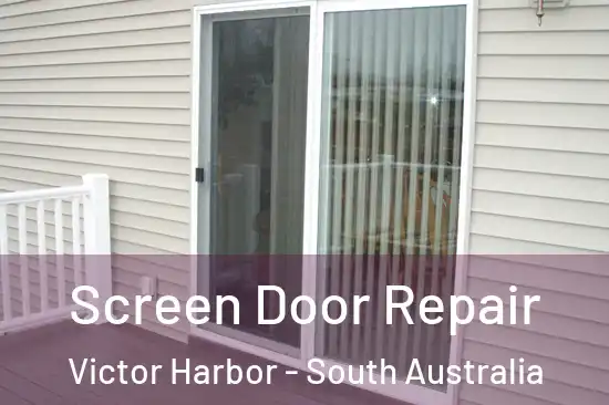 Screen Door Repair Victor Harbor - South Australia