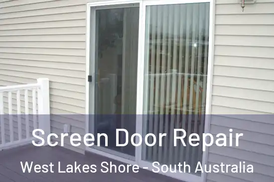 Screen Door Repair West Lakes Shore - South Australia