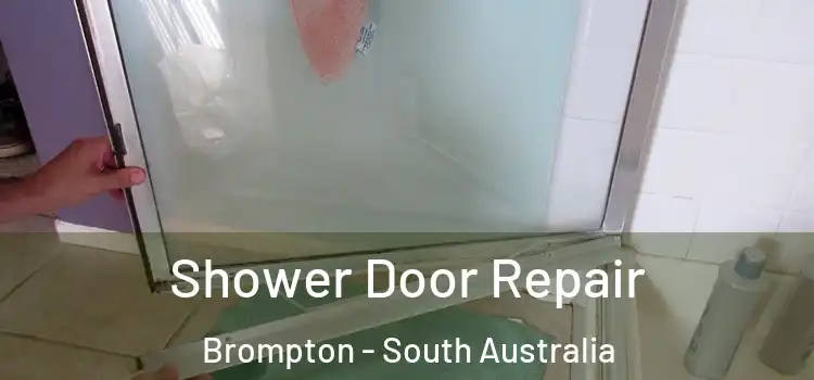 Shower Door Repair Brompton - South Australia