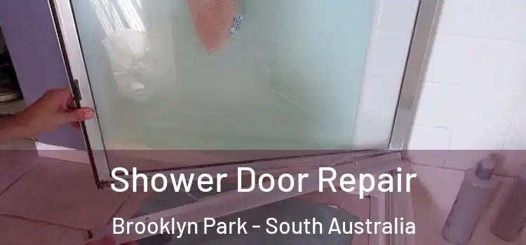 Shower Door Repair Brooklyn Park - South Australia