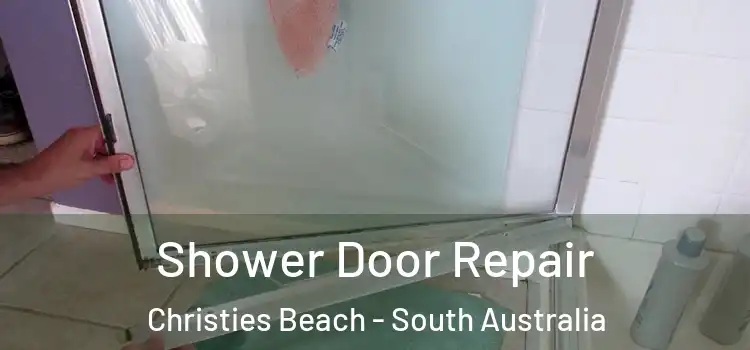 Shower Door Repair Christies Beach - South Australia