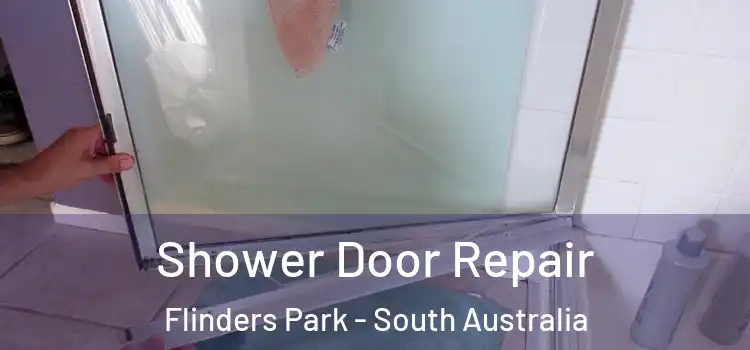 Shower Door Repair Flinders Park - South Australia