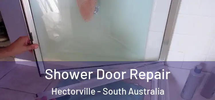 Shower Door Repair Hectorville - South Australia