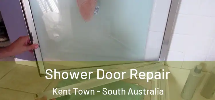 Shower Door Repair Kent Town - South Australia