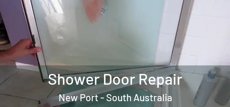 Shower Door Repair New Port - South Australia