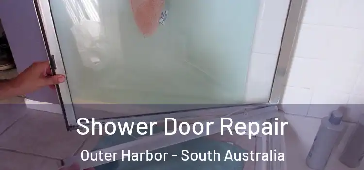 Shower Door Repair Outer Harbor - South Australia
