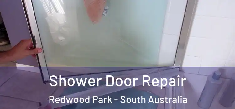 Shower Door Repair Redwood Park - South Australia