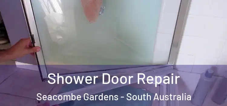 Shower Door Repair Seacombe Gardens - South Australia