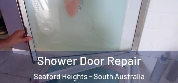 Shower Door Repair Seaford Heights - South Australia