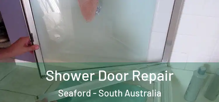 Shower Door Repair Seaford - South Australia