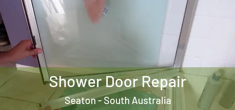 Shower Door Repair Seaton - South Australia