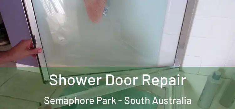 Shower Door Repair Semaphore Park - South Australia