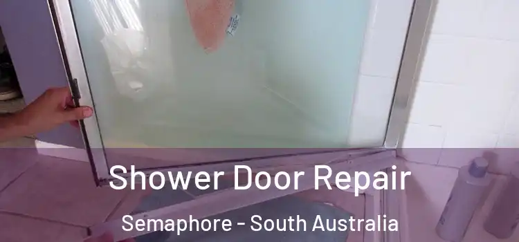 Shower Door Repair Semaphore - South Australia