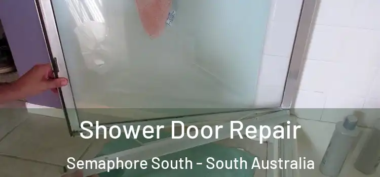 Shower Door Repair Semaphore South - South Australia